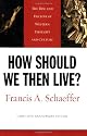How Should We Then Live?: The Rise and Decline of Western Thought and Culture