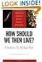 How Should We Then Live? (L'Abri 50th Anniversary Edition): The Rise and Decline of Western Thought and Culture
