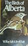 The Birds of Alberta: With Their Ranges in Saskatchewan & Manitoba