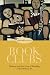 Book Clubs: Women and the Uses of Reading in Everyday Life