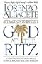 God at the Ritz: Attraction to Infinity A Priest Physicist Talks About Science, Sex, Politics, and Religion