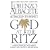 God at the Ritz: Attraction to Infinity A Priest Physicist Talks About Science, Sex, Politics, and Religion