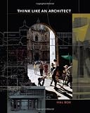 Think Like an Architect (Roger Fullington Series in Architecture)