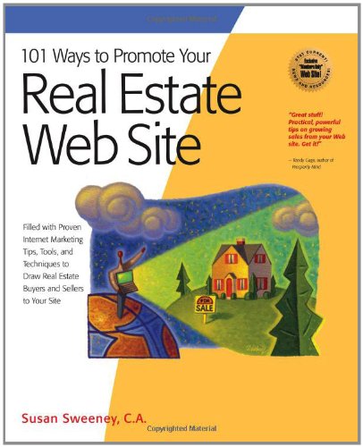 101 Ways to Promote Your Real Estate Web Site Filled with Proven Internet Marketing Tips Tools and Techniques1931644780 : image
