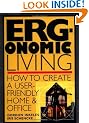 Ergonomic Living : How to Create a User-Friendly Home & Office