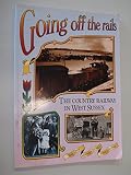 Going off the rails : the country railway in West Sussex