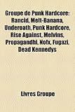 Groupe de Punk Hardcore: Rancid, Melt-Banana, Underoath, Punk Hardcore, Rise Against, Melvins, Propagandhi, Nofx, Fugazi, Dead Kennedys-