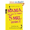 Mama, das hast du schon f�nfmal erz�hlt!: Geschichten �ber das �lterwerden der Eltern
