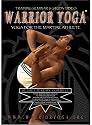 Warrior Yoga - Yoga for the Martial Athlete
