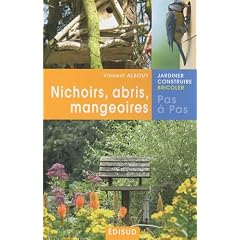 Nichoirs, abris, mangeoires pas � pas