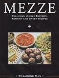 Mezze: Delicious Middle Eastern, Turkish and Greek Recipes