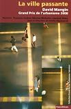 La ville passante : David Mangin, Grand Prix de l urbanisme 2008