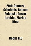 20th-Century Criminals: Roman Polanski, Anwar Ibrahim, Marlon King