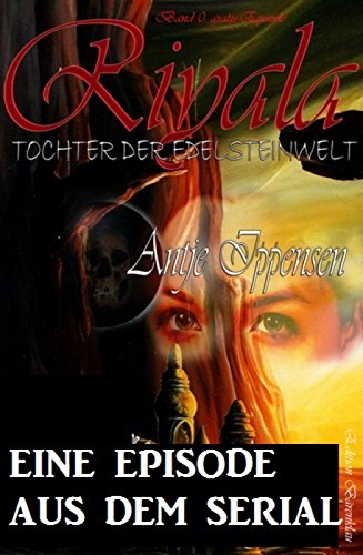 Riyala - Tochter der Edelsteinwelt:  Eine Episode aus dem Serial (German Edition)