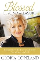 Blessed Beyond Measure: Experience the Extraordinary Goodness of God (Faithwords)