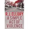 A Simple Act of Violence: A Thriller