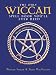 The Only Wiccan Spell Book You'll Ever Need: For Love, Happiness, and Prosperity