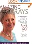 Amazing Grays: A Woman's Guide to Making the Next 50 the Best 50 *Regardless of your hair color!