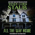 All the Way Home | Wendy Corsi Staub