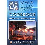 Mala Ocean Tavern Cookbook, Recipes for a Healthy Lifestyle