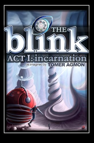 The Blink Act I: Incarnation, by Tomer Agmon