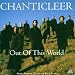 Chanticleer - Out of This World
