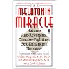 The Melatonin Miracle: Nature's Age-Reversing, Disease-Fighting, Sex-Enha