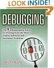 Debugging: The 9 Indispensable Rules for Finding Even the Most Elusive Software and Hardware Problems