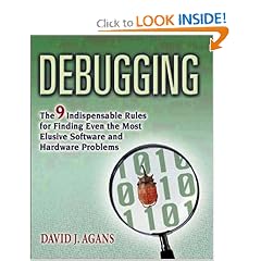 Debugging: The 9 Indispensable Rules for Finding Even the Most Elusive Software and Hardware Problems