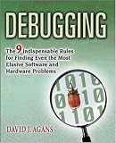 Debugging: The 9 Indispensable Rules for Finding Even the Most Elusive Software and Hardware Problems
