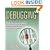 Debugging: The 9 Indispensable Rules for Finding Even the Most Elusive Software and Hardware Problems