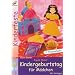 Kindergeburtstag f�r M�dchen: Mit Vorlagen
