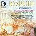 Respighi: Roman Festivals, Brazilian Impressions, Pines of Rome Image of Respighi: Roman Festivals, Brazilian Impressions, Pines of Rome