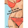 How to Get the Perfect Brazilian Wax: A Step-By-Step Guide to Getting the Perfect Brazilian and Finding Your Inner Goddess
