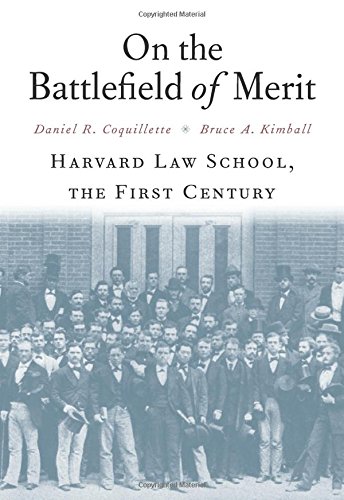 On the Battlefield of Merit: Harvard Law School, the First Century