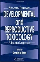 Developmental and Reproductive Toxicology: A Practical Approach, Second Edition