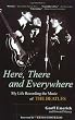 Here, There and Everywhere: My Life Recording the Music of the Beatles