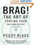 Brag! The Art of Tooting Your Own Horn Without Blowing It