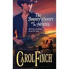 The Bounty Hunter And The Heiress (Harlequin Historical Series) by Carol Finch