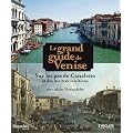 Le grand guide de Venise - Sur les pas de Canaletto et des ma�tres v�nitiens
