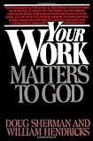 Your Work Matters to God