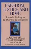 Freedom, Justice and Hope: Toward a Strategy for the Poor and the Oppressed (0891074783) by Olasky, Marvin