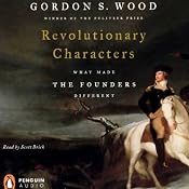 Revolutionary Characters: What Made the Founders Different | [Gordon S. Wood]