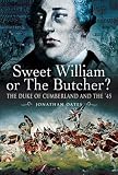 Sweet William or the Butcher? : the Duke of Cumberland and the '45