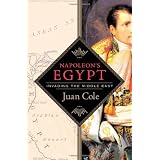 Napoleon's Egypt: Invading the Middle East ~ Juan Ricardo Cole
