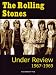 The Rolling Stones: Under Review 1967-1969 The Rolling Stones: Under Review 1967-1969