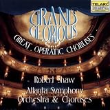 Grand & Glorious: Great Operatic Choruses