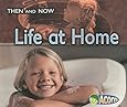 Life at Home (Then and Now)