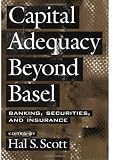 Capital Adequacy beyond Basel: Banking, Securities, and Insurance