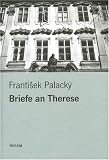 Briefe an Therese - Frantisek Palacky, Franz Palack